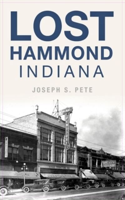 Cover for Joseph S Pete · Lost Hammond, Indiana (Hardcover Book) (2020)