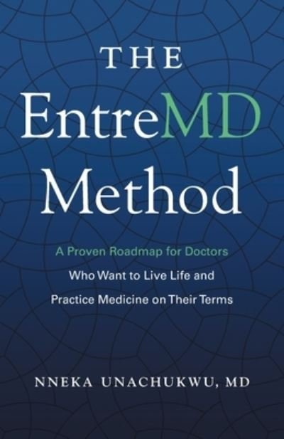 The EntreMD Method - Nneka Unachukwu - Books - Nneka Unachukwu - 9781544525792 - March 1, 2022
