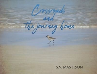 Cover for S V Mastison · Crossroads, and the journey home (Paperback Bog) (2019)