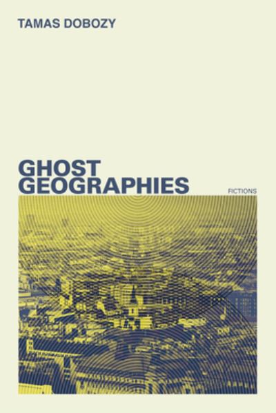 Cover for Tamas Dobozy · Ghost Geographies (Book) (2021)