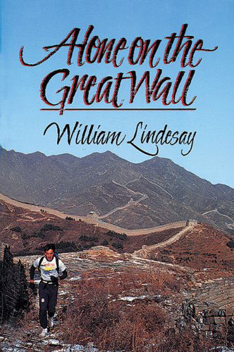 Alone on the Great Wall - William Lindesay - Książki - Fulcrum Publishing - 9781555910792 - 1 sierpnia 1991