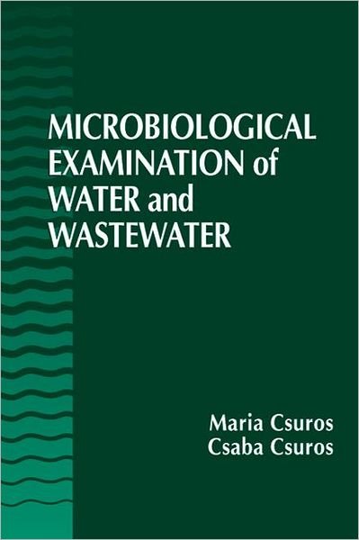 Cover for Csuros, Maria (University of Pecs, Hungary) · Microbiological Examination of Water and Wastewater (Innbunden bok) (1999)