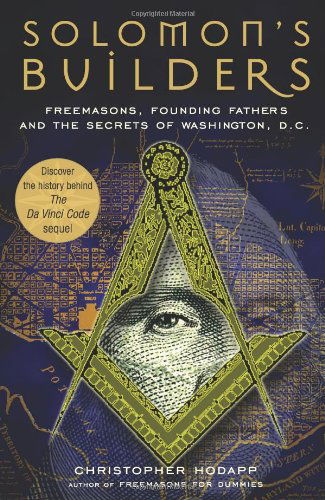 Cover for Christopher Hodapp · Solomon's Builders: Freemasons, Founding Fathers and the Secrets of Washington D.C. (Paperback Book) [Annotated edition] (2007)