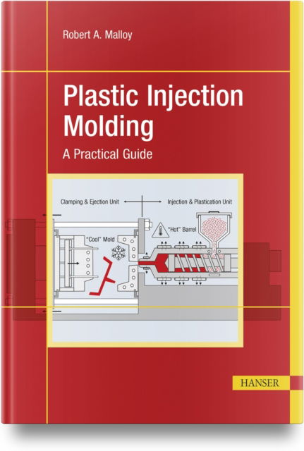 Cover for Robert A. Malloy · Plastic Injection Molding: A Practical Guide (Hardcover Book) (2024)