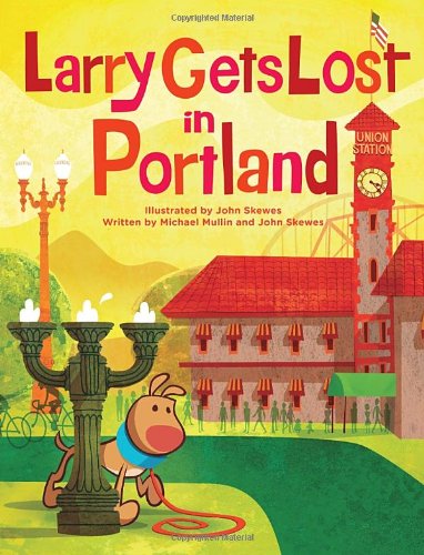 Cover for John Skewes · Larry Gets Lost in Portland - Larry Gets Lost (Hardcover Book) (2012)