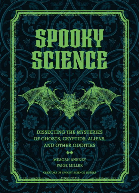 Cover for Meagan Ankney · Spooky Science: Dissecting the Mysteries of Ghosts, Cryptids, Aliens, and Other Oddities (Hardcover Book) (2025)