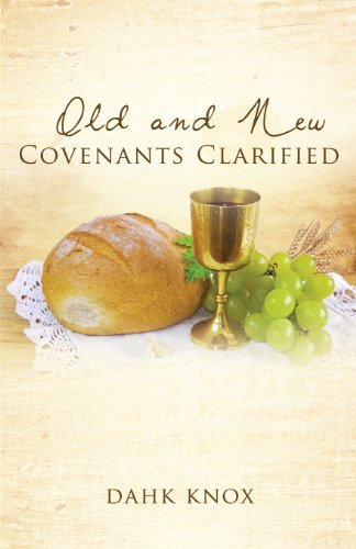 Cover for Dahk Knox · Old and New Covenants Clarified (Paperback Book) (2013)