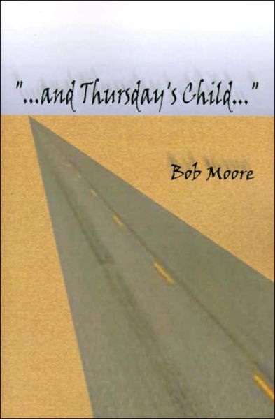 Cover for Bob Moore · &quot;...and Thursday's Child&quot; (Paperback Bog) (2000)