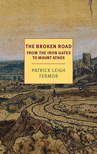 Cover for Patrick Leigh Fermor · The Broken Road: from the Iron Gates to Mount Athos (Nyrb Classics) (Paperback Book) (2015)