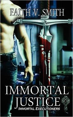 Cover for Faith V Smith · Immortal Justice (Paperback Book) (2011)