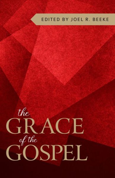 Cover for Joel R Beeke · The Grace of the Gospel (Paperback Book) (2022)