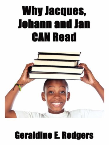 Why Jacques, Johann and Jan Can Read - Geraldine E. Rodgers - Books - Virtualbookworm.com Publishing - 9781602641792 - June 23, 2008