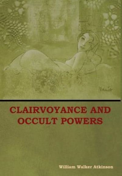 Cover for William Walker Atkinson · Clairvoyance and Occult Powers (Hardcover bog) (2018)