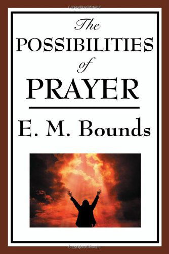 Cover for E. M. Bounds · The Possibilities of Prayer (Paperback Book) (2008)