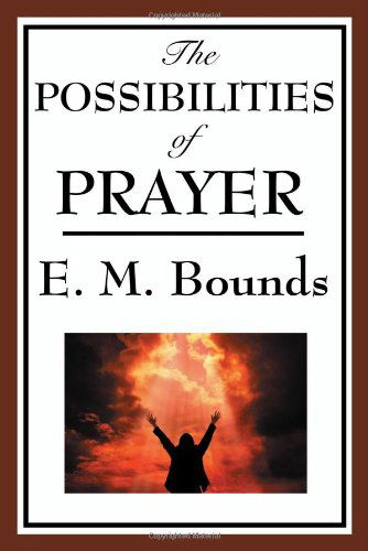 Cover for E. M. Bounds · The Possibilities of Prayer (Taschenbuch) (2008)