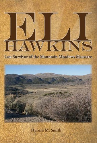 Eli Hawkins: Last Survivor of the Mountain Meadows Massacre - Hyrum M. Smith - Książki - Wheatmark - 9781604944792 - 15 października 2010