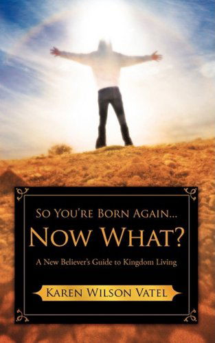 Cover for Karen Wilson Vatel · So You're Born Again...now What? (Paperback Book) (2008)