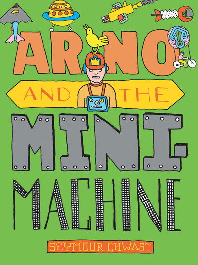 Cover for Seymour Chwast · Arno And The Mini Machine (Hardcover Book) (2019)