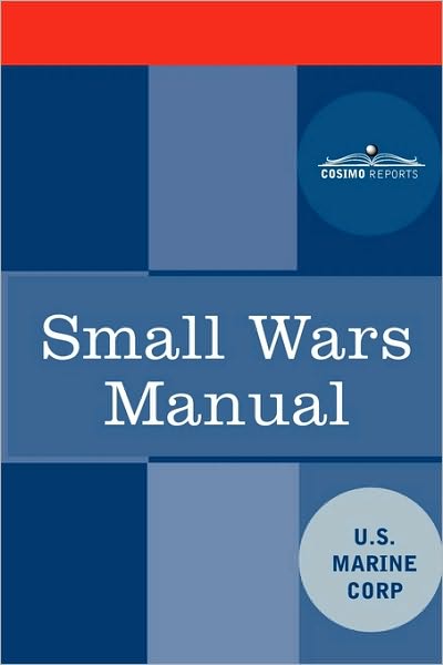 Small Wars Manual - U.s. Marine Corps - Books - Cosimo Reports - 9781616402792 - July 1, 2010