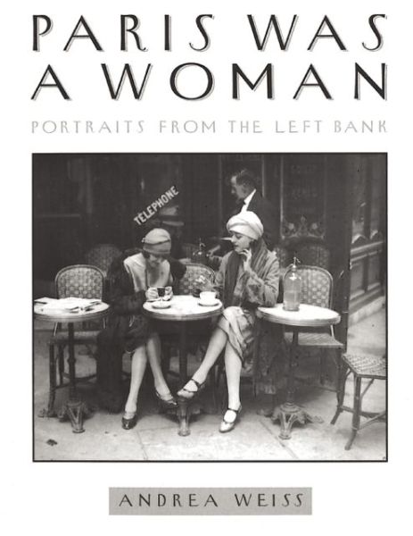 Cover for Andrea Weiss · Paris Was a Woman: Portraits from the Left Bank (Paperback Book) (2013)