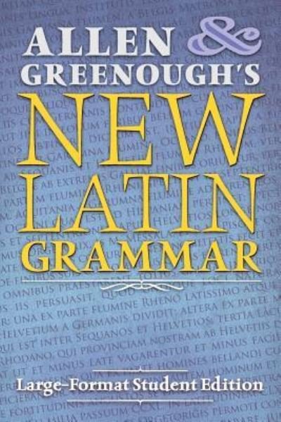 Cover for J H Allen · Allen and Greenough's New Latin Grammar: Large-Format Student Edition (Pocketbok) (2016)