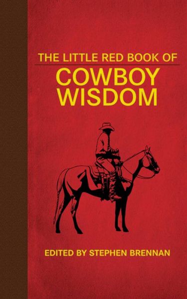 Cover for Stephen Brennan · The Little Red Book of Cowboy Wisdom - Little Books (Hardcover Book) (2013)