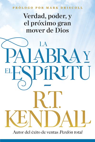 Cover for R.T. Kendall · La Palabra y el Espiritu / The Word and the Spirit (Paperback Book) (2019)