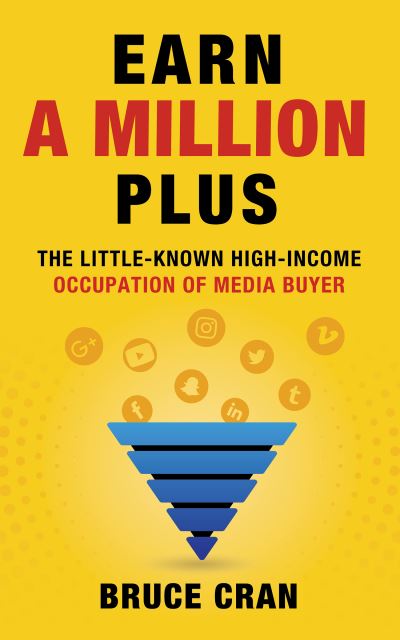 Cover for Bruce P. Cran · Earn a Million Plus: The Little Known High-Income Occupation of Media Buyer (Paperback Book) (2022)