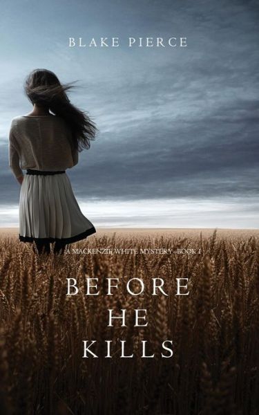 Cover for Blake Pierce · Before he Kills (A Mackenzie White Mystery-Book 1) (Paperback Book) (2016)