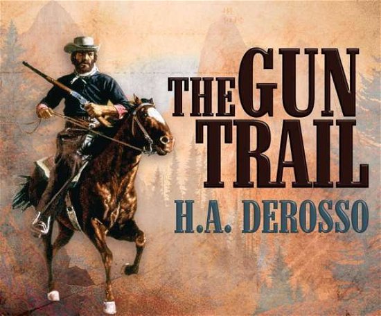 Cover for H a Derosso · The Gun Trail (CD) (2015)