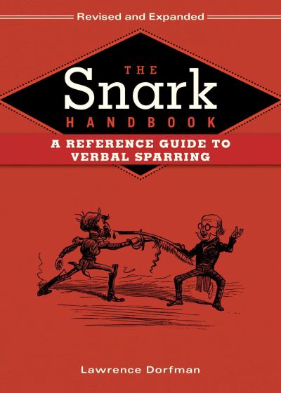 Cover for Lawrence Dorfman · The Snark Handbook: A Reference Guide to Verbal Sparring (Hardcover Book) [Second edition] (2015)