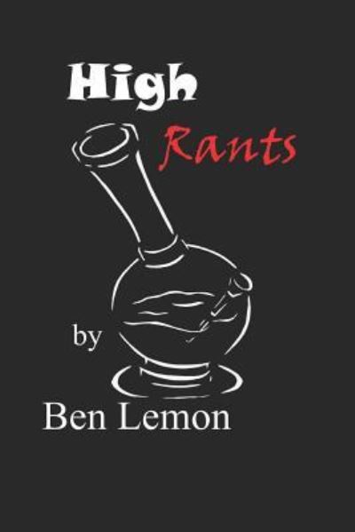 High Rants - Ben Lemon - Książki - Loki's Publishing - 9781636004792 - 21 października 2018