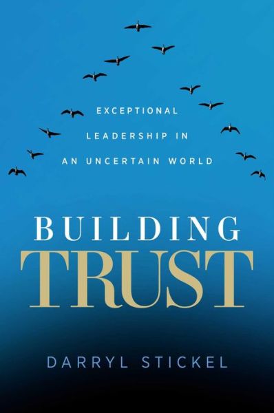 Cover for Darryl Stickel · Building Trust: Exceptional Leadership in an Uncertain World (Hardcover Book) (2022)