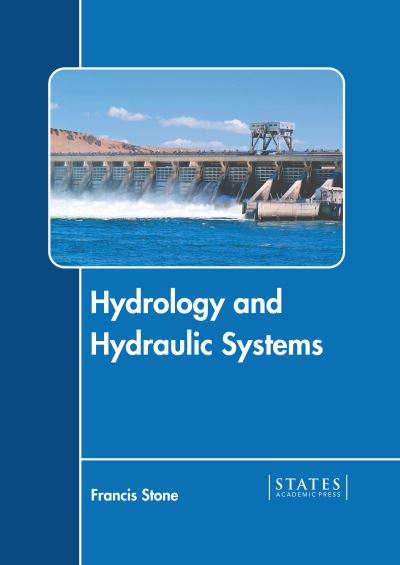 Hydrology and Hydraulic Systems - Francis Stone - Books - States Academic Press - 9781639892792 - September 27, 2022