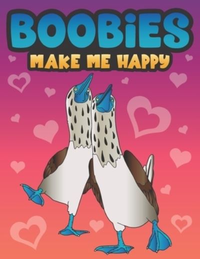 Boobies Make Me Happy - Amazon Digital Services LLC - KDP Print US - Books - Amazon Digital Services LLC - KDP Print - 9781643400792 - December 2, 2019