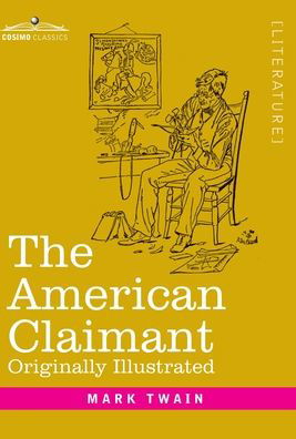 The American Claimant - Mark Twain - Books - Cosimo Classics - 9781646793792 - December 13, 1901