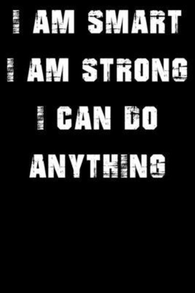 I Am Smart. Strong and I Can Do Anything - Alami Digital Creation - Books - Independently Published - 9781651081792 - December 26, 2019