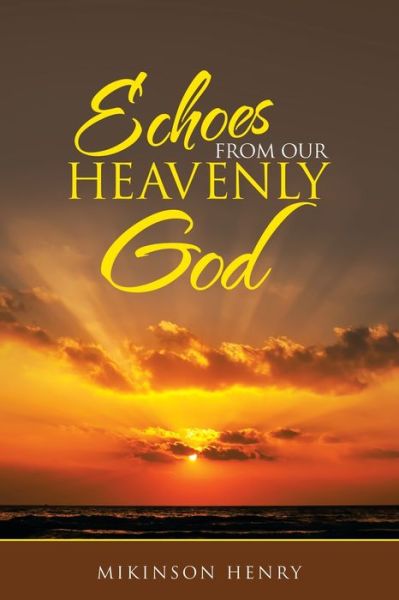 Cover for Mikinson Henry · Echoes from Our Heavenly God (Paperback Book) (2021)