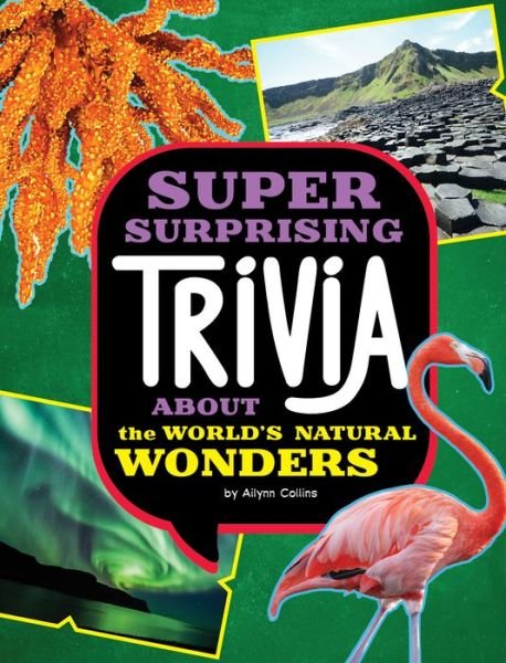 Super Surprising Trivia about the World's Natural Wonders - Ailynn Collins - Libros - Capstone Press - 9781669071792 - 1 de agosto de 2023