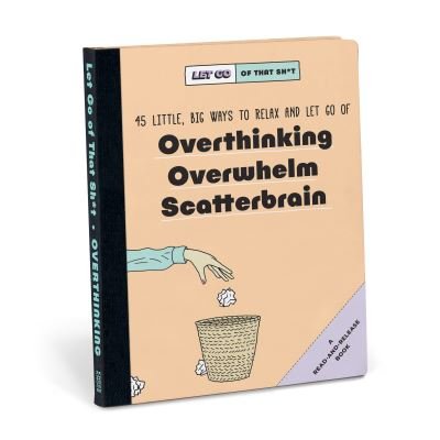 Knock Knock Let Go of That Sh*t: 45 Little, Big Ways to Relax and Let Go Of Overthinking, Overwhelm, Scatterbrain - Knock Knock - Bücher - Knock Knock - 9781683493792 - 16. Februar 2023