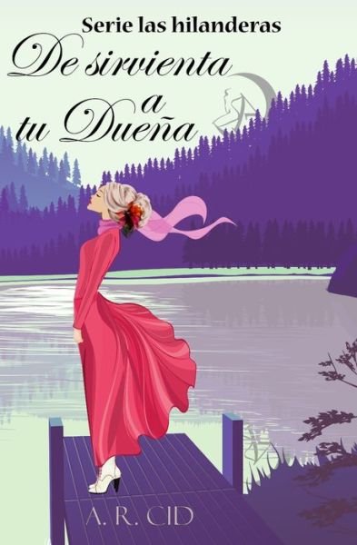 Cover for A R Cid · De sirvienta a tu duena (Serie las hilanderas) (Paperback Book) (2019)