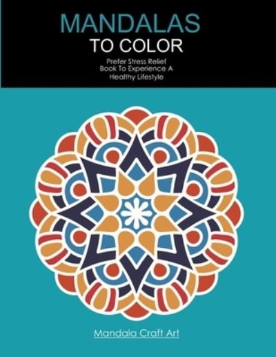 Cover for Mandala Craft Art · Mandalas To Color (Taschenbuch) (2019)