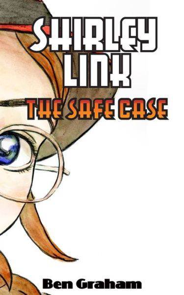 Cover for Ben Graham · Shirley Link &amp; The Safe Case (Paperback Book) (2019)