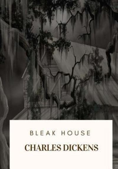 Bleak House - Charles Dickens - Boeken - Createspace Independent Publishing Platf - 9781717213792 - 23 april 2018