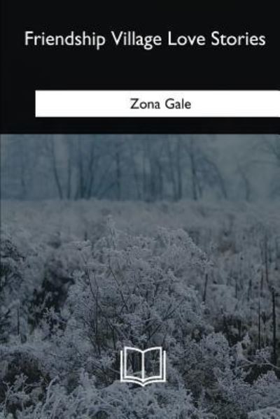 Cover for Zona Gale · Friendship Village Love Stories (Paperback Book) (2018)