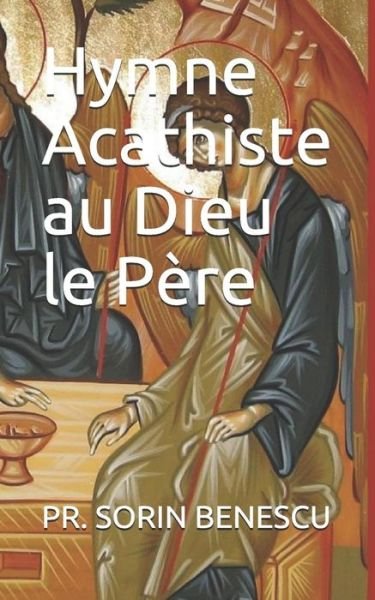 Hymne Acathiste Au Dieu Le P - Pr Sorin Benescu - Bøker - Independently Published - 9781719871792 - 24. august 2018