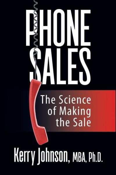 Cover for Kerry Johnson · Phone Sales: The Science of Making the Sale (Paperback Book) (2019)