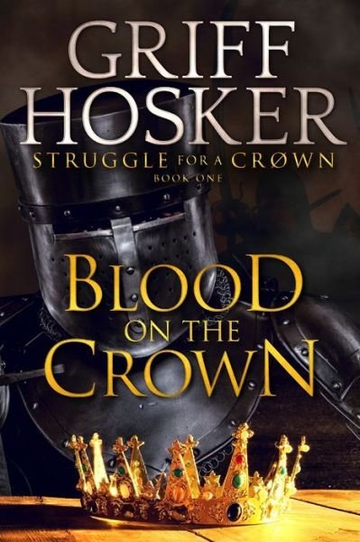 Cover for Griff Hosker · Blood on the Crown (Pocketbok) (2018)