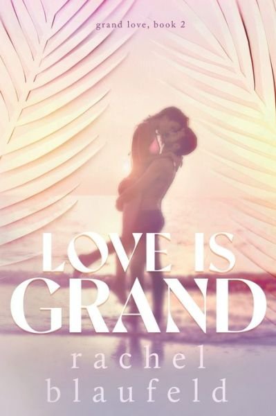 Cover for Rachel Blaufeld · Love Is Grand (Pocketbok) (2022)