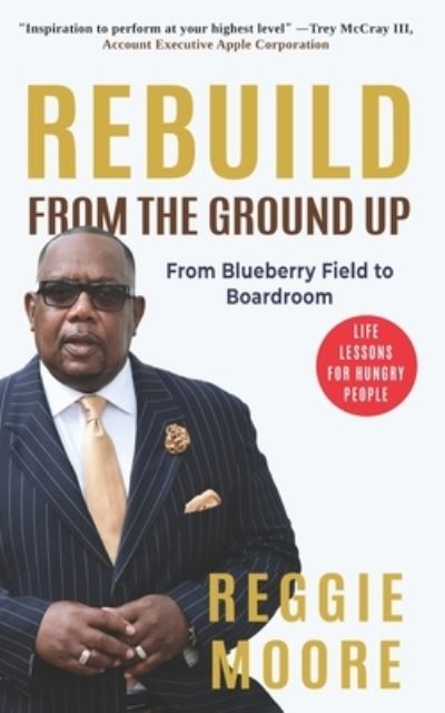 Cover for Reggie Moore · Rebuild, From the Ground Up (Paperback Book) (2019)